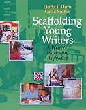 Dorn, Linda J.: Scaffolding Young Writers: A Writers' Workshop Approach