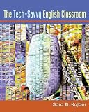 Kajder, Sara B.: The Tech-Savvy English Classroom Kajder, Sara B.: The Tech-Savvy English Classroom