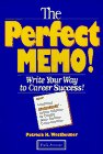 Westheimer, Patricia H.: The Perfect Memo!: Write Your Way to Career Success! Westheimer, Patricia H.: The Perfect Memo!: Write Your Way to Career Success!