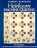 Hargrave, Harriet: Heirloom Machine Quilting: Comprehensive Guide to Hand-Quilting Effects Using Your Sewing Machine Hargrave, Harriet: Heirloom Machine Quilting: Comprehensive Guide to Hand-Quilting Effects Using Your Sewing Machine
