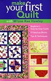 Hawley, M'Liss Rae: Make Your First Quilt With M'liss Rae Hawley: Beginner's Step-by-step Guide, 9 Fabulous Blocks, Tips & Techniques Hawley, M'Liss Rae: Make Your First Quilt With M'liss Rae Hawley: Beginner's Step-by-step Guide, 9 Fabulous Blocks, Tips & Techniques