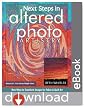 Next Steps in Altered Photo Artistry: New Ways to Transform Images for Fabric & Quilt Art