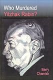 Chamish, Barry: Who Murdered Yitzhak Rabin?
