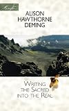 Deming, Alison Hawthorne: Writing the Sacred into the Real