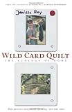 Ray, Janisse: Wild Card Quilt: The Ecology Of Home