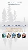 Moore, Kathleen Dean: The Pine Island Paradox: Making Connections in a Disconnected World