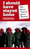 Rapoport, Roger: I Should Have Stayed Home: The Worst Trips of the Great Writers