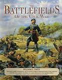 Davis, William C.: The Battlefields of the Civil War: The Bloody Conflict of North Against South Told Through the Stories of Its Great Battles, Illustrated With Collections of Some of the Rarest Civil war Davis, William C.: The Battlefields of the Civil War: The Bloody Conflict of North Against South Told Through the Stories of Its Great Battles, Illustrated With Collections of Some of the Rarest Civil war