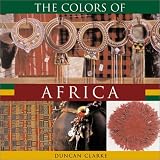 Clarke, Duncan: Colors of Africa Clarke, Duncan: Colors of Africa