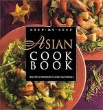 McDowall, Anne: Step-By-Step Asian Cookbook: Recipes