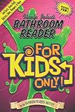 Bathroom Reader Institute: Uncle John's Bathroom Reader for Kids Only Bathroom Reader Institute: Uncle John's Bathroom Reader for Kids Only