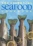 Stephen, Wendy: The Essential Seafood Cookbook Stephen, Wendy: The Essential Seafood Cookbook