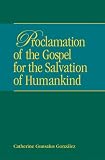 Gonzalez, Catherine Gunsalus: Proclamation of the Gospel for the Salvation of Humankind