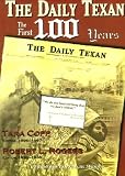 Rogers, Robert L.: The Daily Texan: The First 100 Years