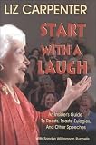 Carpenter, Liz: Start With a Laugh: An Insider's Guide to Roasts, Toasts, Eulogies, and Other Speeches Carpenter, Liz: Start With a Laugh: An Insider's Guide to Roasts, Toasts, Eulogies, and Other Speeches