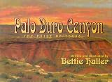 Haller, Bettie: Palo Duro Canyon: The Pride of Texas Haller, Bettie: Palo Duro Canyon: The Pride of Texas