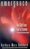 Hubbard, Barbara Marx: Emergence: The Shift from Ego to Essence Hubbard, Barbara Marx: Emergence: The Shift from Ego to Essence