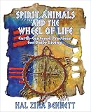 Bennett, Hal Zina: Spirit Animals and the Wheel of Life Bennett, Hal Zina: Spirit Animals and the Wheel of Life