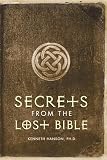 Hanson, Kenneth: Secrets from the Lost Bible Hanson, Kenneth: Secrets from the Lost Bible