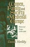Herlihy, David: Women, Family and Society in Medieval Europe: Historical Essays, 1978-1991 Herlihy, David: Women, Family and Society in Medieval Europe: Historical Essays, 1978-1991