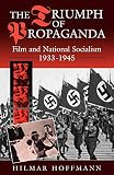 Hoffmann, Hilmar: The Triumph of Propaganda: Film and National Socialism, 1933-1945 Hoffmann, Hilmar: The Triumph of Propaganda: Film and National Socialism, 1933-1945