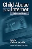 Arnaldo, Carlos A.: Child Abuse on the Internet: Ending the Silence Arnaldo, Carlos A.: Child Abuse on the Internet: Ending the Silence