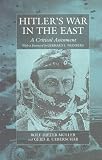 Muller, Rolf-Dieter: Hitler's War in the East, 1941-1945: A Critical Assessment