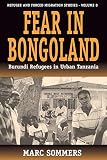 Sommers, Marc: Fear in Bongoland: Burundi Refugees in Urban Tanzania