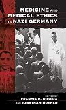 Nicosia, Francis R.: Medicine and Medical Ethics in Nazi Germany: Origins, Practice, Legacies Nicosia, Francis R.: Medicine and Medical Ethics in Nazi Germany: Origins, Practice, Legacies