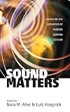 Koepnick, Alter: Sound Matters: Essays On The Acoustics Of German Culture