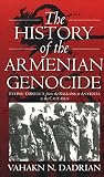 Dadrian, Vahakn N.: The History of the Armenian Genocide: Ethnic Conflict from the Balkans to Anatolia to the Caucasus Dadrian, Vahakn N.: The History of the Armenian Genocide: Ethnic Conflict from the Balkans to Anatolia to the Caucasus