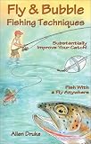 Druke, Allen: Fly & Bubble Fishing Techniques