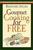 Angier, Bradford: Gourmet Cooking for Free