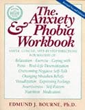 Bourne, Edward J.: The Anxiety & Phobia Workbook. Bourne, Edward J.: The Anxiety & Phobia Workbook.