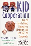 Pantley, Elizabeth: Kid Cooperation: How to Stop Yelling, Nagging and Pleading and Get Kids to Cooperate