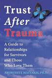 Matsakis, Aphrodite: Trust After Trauma: A Guide to Relationships for Survivors and Those Who Love Them