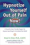 Eimer, Bruce N.: Hypnotize Yourself Out of Pain Now!: A Powerful User-friendly Program for Anyone Searching for Immediate Pain Relief Eimer, Bruce N.: Hypnotize Yourself Out of Pain Now!: A Powerful User-friendly Program for Anyone Searching for Immediate Pain Relief