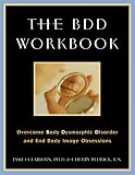 Claiborn, James: The BDD Workbook : Overcome Body Dysmorphic Disorder and End Body Image Obsessions Claiborn, James: The BDD Workbook : Overcome Body Dysmorphic Disorder and End Body Image Obsessions