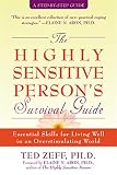 Ted, Zeff: The Highly Sensitive Person's Survival Guide: Essential Skills for Living Well in an Overstimulating World Ted, Zeff: The Highly Sensitive Person's Survival Guide: Essential Skills for Living Well in an Overstimulating World