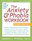 Bourne, Edward J.: The Anxiety & Phobia Workbook. Bourne, Edward J.: The Anxiety & Phobia Workbook.