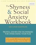 Swinson, Richard P.: Shyness & Social Anxiety Workbook: Proven, Step-by-step Techniques for Overcoming Your Fear