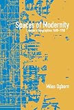 Ogborn, Miles: Spaces of Modernity: London's Geographies, 1680-1780 Ogborn, Miles: Spaces of Modernity: London's Geographies, 1680-1780