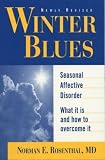 Rosenthal, Norman E.: Winter Blues: Seasonal Affective Disorder What It Is and How to Overcome It Rosenthal, Norman E.: Winter Blues: Seasonal Affective Disorder What It Is and How to Overcome It