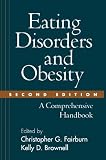 Brownell, Kelly D.: Eating Disorders and Obesity: A Comprehensive Handbook