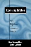 Watson, Jeanne C.: Expressing Emotion: Myths, Realities, and Therapeutic Strategies