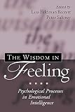 Salovey, Peter: The Wisdom in Feeling: Psychological Processes in Emotional Intelligence