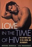 Mancilla, Michael: Love in the Time of HIV: The Gay Man's Guide to Sex, Dating, and Relationships Mancilla, Michael: Love in the Time of HIV: The Gay Man's Guide to Sex, Dating, and Relationships