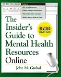 Grohol, John M.: The Insider's Guide to Mental Health Resources Online Grohol, John M.: The Insider's Guide to Mental Health Resources Online