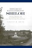 Smith, Timothy B.: This Great Battlefield of Shiloh: History, Memory, and the Establishment of a Civil War National Military Park Smith, Timothy B.: This Great Battlefield of Shiloh: History, Memory, and the Establishment of a Civil War National Military Park