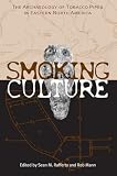 Rafferty, Sean M.: Smoking And Culture: The Archaeology Of Tobacco Pipes In Eastern North America Rafferty, Sean M.: Smoking And Culture: The Archaeology Of Tobacco Pipes In Eastern North America